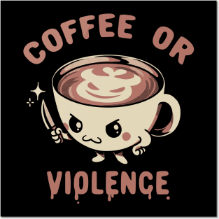 Before Coffee - I Choose Violence! by Tobe Fonseca Posters and Art